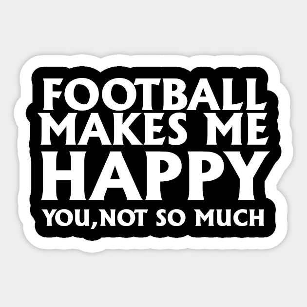 Football Makes Me Happy You Not So Much Sticker by jerranne